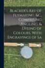 Blacker's Art of Flymaking, &c, Comprising Angling, & Dyeing of Colours, With Engravings of Sa - Book