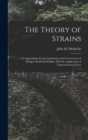 The Theory of Strains : A Compendium for the Calculation and Construction of Bridges, Roofs and Cranes, With the Application of Trigonometrical Notes - Book