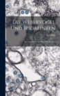 Die Webervogel Und Widafinken : Ihre Naturgeschichte, Pflege Und Zucht ... - Book