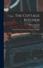 The Cottage Kitchen : A Collection of Practical and Inexpensive Receipts - Book
