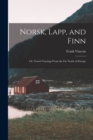 Norsk, Lapp, and Finn; or, Travel Tracings From the far North of Europe - Book