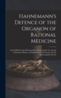 Hahnemann's Defence of the Organon of Rational Medicine : And of His Previous Homoeopathic Works Against the Attacks of Professor Hecker. an Explanatory Commentary On the Homoeopathic System - Book