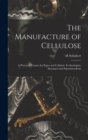 The Manufacture of Cellulose : A Practical Treatise for Paper and Cellulose Technologists, Managers and Superintendents - Book