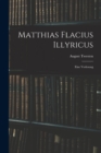 Matthias Flacius Illyricus : Eine Vorlesung - Book
