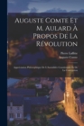 Auguste Comte Et M. Aulard A Propos De La Revolution : Appreciation Philosophique De L'Assemblee Constituante Et De La Convention - Book