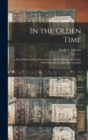 In the Olden Time : A Short History of the Descendants of John Murray, the Good, With Memories of More Recent Date - Book