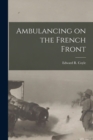 Ambulancing on the French Front - Book