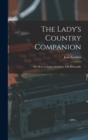 The Lady's Country Companion : Or, How to Enjoy a Country Life Rationally - Book