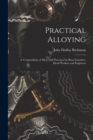 Practical Alloying : A Compendium of Alloys and Processes for Brass Founders, Metal Workers and Engineers - Book