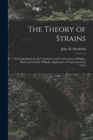 The Theory of Strains : A Compendium for the Calculation and Construction of Bridges, Roofs and Cranes, With the Application of Trigonometrical Notes - Book