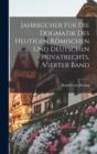Jahrbucher Fur Die Dogmatik Des Heutigen Romischen Und Deutschen Privatrechts, Vierter Band - Book