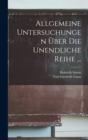 Allgemeine Untersuchungen Uber Die Unendliche Reihe ... - Book