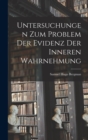 Untersuchungen Zum Problem Der Evidenz Der Inneren Wahrnehmung - Book