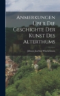 Anmerkungen Uber Die Geschichte Der Kunst Des Alterthums - Book