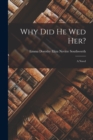 Why Did He Wed Her? - Book