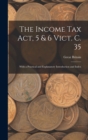 The Income Tax Act, 5 & 6 Vict. C. 35 : With a Practical and Explanatory Introduction and Index - Book