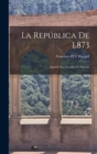 La Republica De L873 : Apuntes Para Escribir Su Historia - Book