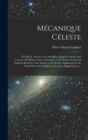 Mecanique Celeste : 8Th Book. Theory of the Satellites of Jupiter, Saturn, and Uranus. 9Th Book. Theory of Comets. 10Th Book. On Several Subjects Relative to the System of the World. Supplement to the - Book