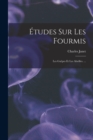 Etudes Sur Les Fourmis : Les Guepes Et Les Abeilles. ... - Book