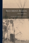 Red-Men's Roads : The Indian Thoroughfares of the Central West - Book