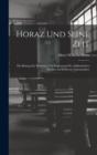 Horaz Und Seine Zeit : Ein Beitrag Zur Belebung Und Erganzung Der Altklassischen Studien Auf Hoheren Lehranstalten - Book