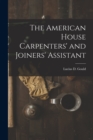 The American House Carpenters' and Joiners' Assistant - Book