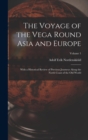 The Voyage of the Vega Round Asia and Europe : With a Historical Review of Previous Journeys Along the North Coast of the Old World; Volume 1 - Book