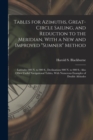 Tables for Azimuths, Great-Circle Sailing, and Reduction to the Meridian, With a New and Improved "Sumner" Method : Latitudes 900 N. to 900 S., Declinations 900 N. to 900 S.: Also Other Useful Navigat - Book