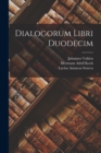 Dialogorum Libri Duodecim - Book