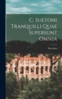 C. Suetoni Tranquilli Quae Supersunt Omnia - Book