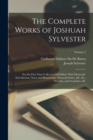 The Complete Works of Joshuah Sylvester : For the First Time Collected and Edited: With Memorial-Introduction, Notes and Illustrations, Glossarial Index, &c. &c., Portraits, and Facsimiles, &c; Volume - Book