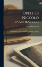 Opere Di Niccolo Machiavelli : Mandragola. Clizia. Commedia. L'andria Di Terenzio. Commedia in Verso - Book