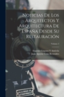 Noticias De Los Arquitectos Y Arquitectura De Espana Desde Su Restauracion; Volume 2 - Book