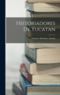 Historiadores De Yucatan - Book