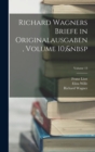Richard Wagners Briefe in Originalausgaben, Volume 10; Volume 13 - Book