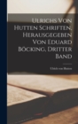 Ulrichs von Hutten Schriften, herausgegeben von Eduard Bocking, Dritter Band - Book