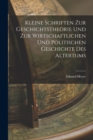 Kleine Schriften Zur Geschichtstheorie Und Zur Wirtschaftlichen Und Politischen Geschichte Des Altertums - Book