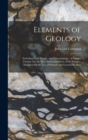 Elements of Geology : Including Fossil Botany and Palaeontology: A Popular Treatise On the Most Interesting Parts of the Science: Designed for the Use of Schools and General Readers - Book