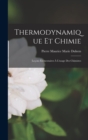 Thermodynamique Et Chimie : Lecons Elementaires A L'usage Des Chimistes - Book