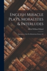 English Miracle Plays, Moralities & Interludes : Specimens of the Pre-Elizabethan Drama, Ed - Book