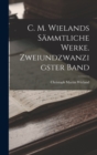 C. M. Wielands sammtliche Werke. Zweiundzwanzigster Band - Book