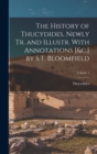 The History of Thucydides, Newly Tr. and Illustr. With Annotations [&c.] by S.T. Bloomfield; Volume 1 - Book