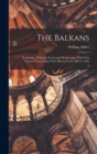 The Balkans : Roumania, Bulgaria, Servia and Montenegro, With New Chapter Containing Their History From 1896 to 1922 - Book