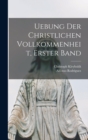 Uebung der christlichen Vollkommenheit, Erster Band - Book