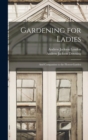 Gardening for Ladies : And Companion to the Flower-Garden - Book