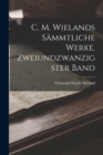 C. M. Wielands sammtliche Werke. Zweiundzwanzigster Band - Book
