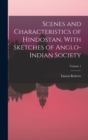 Scenes and Characteristics of Hindostan, With Sketches of Anglo-Indian Society; Volume 1 - Book