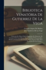 Biblioteca Venatoria De Gutierrez De La Vega : Coleccion De Obras Clasicas Espanolas De Monteria, De Cetreria Y De Caza Menor, Raras, Ineditas O Desconocidas, Desde La Formacion Del Lenguaje Hasta Nue - Book