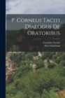P. Cornelii Taciti Dialogus De Oratoribus - Book