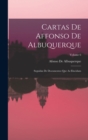 Cartas De Affonso De Albuquerque : Seguidas De Documentos Que As Elucidam; Volume 6 - Book